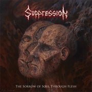 The Sorrow of Soul Through Flesh (Suppression, 2022)