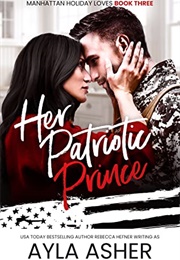 Her Patriotic Prince (Ayla Asher)