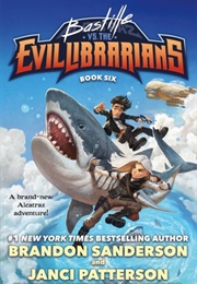 Bastille Versus the Evil Librarians (Brandon Sanderson, Janci Patterson)