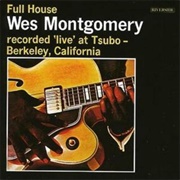 Wes Montgomery - Full House: Recorded &#39;Live&#39; at Tsubo - Berkeley, California