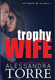 Trophy Wife (Alessandra Torre)