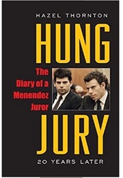 Hung Jury: The Diary of a Menendez Juror (Hazel Thornton)