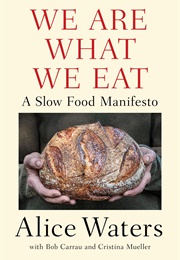 We Are What We Eat (Alice Waters)