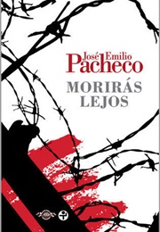 Morirás Lejos (José Emilio Pacheco)