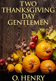 Two Thanksgiving Gentlemen (O. Henry)