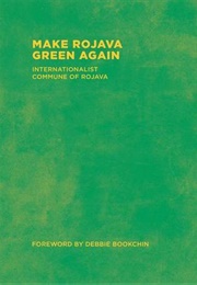 Make Rojava Green Again: Building an Ecological Society (Internationalist Commune of Rojava)