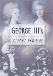 George III&#39;s Children (John Van Der Kiste)