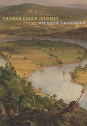 Thomas Cole&#39;s Journey: Atlantic Crossings (Tim Barringer)