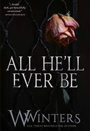 All He&#39;ll Ever Be (Willow Winters)