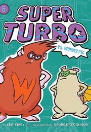 Super Turbo vs. the Wonder Pig (Lee Kirby)