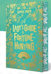 A Ladies Guide to Fortune Hunting (Sophie Irwin)