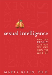 Sexual Intelligence: What We Really Want From Sex (Marty Klein)