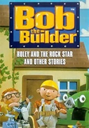 Bob the Builder: Roley and the Rock Star and Other Stories (2001)