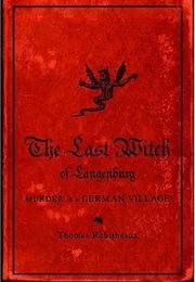 The Last Witch of Langenburg: A Murder in a German Village (Thomas Robisheaux)