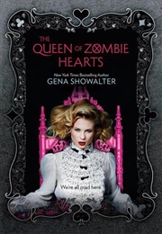 The Queen of Zombie Hearts (White Rabbit Chronicles #3) (Gena Showalter)