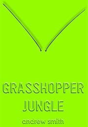 Grasshopper Jungle (Andrew Smith)