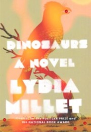 Dinosaurs: A Novel (Lydia Millet)