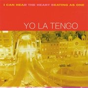 I Can Hear the Heart Beating as One - Yo La Tengo