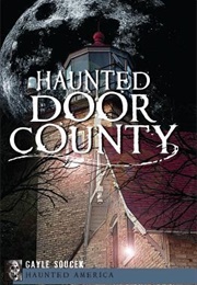 Haunted Door County (Gayle Soucek)