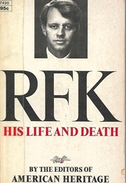 RFK: His Life and Death (American Heritage)