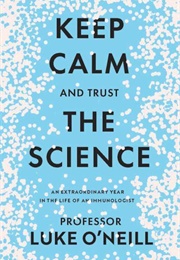 Keep Calm and Trust the Science (Luke O&#39;Neill)