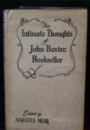 The Intimate Thoughts of John Baxter, Bookseller (Augustus Muir)