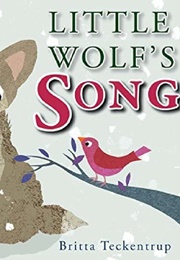 Little Wolf&#39;s Song (Britta Teckentrup)