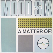 A Matter Of! - Mood Six