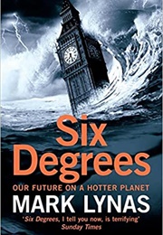 Six Degrees: Our Future on a Hotter Planet (Mark Lynas)