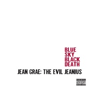 The Evil Jeanius (Blue Sky Black Death &amp; Jean Grae, 2008)