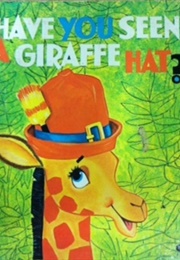 Have You Seen a Giraffe Hat? (Irma Joyce)