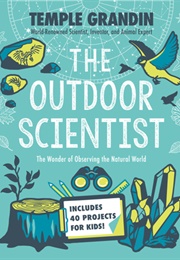 The Outdoor Scientist: Observing the Natural World (Temple Grandin)