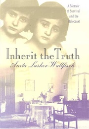 Inherit the Truth (Anita Lasker-Wallfisch)