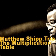 The Multiplication Table--Matthew Shipp Trio