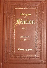 Dialogues of Fenelon (Volume One) (Francois Fenelon)