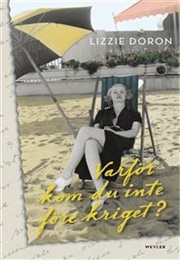 Varför Kom Du Inte Före Kriget (Lizzie Doron)