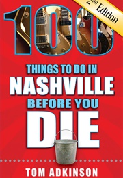 100 Things to Do in Nashville Before You Die (Tom Adkinson)