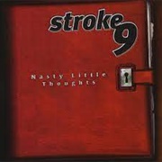 Stroke 9-Nasty Little Thoughts