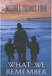 What We Remember (Michael Thomas Ford)