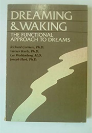 Dreaming &amp; Waking: The Functional Approach to Dreams (Joseph Hart)