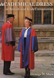 Academical Dress of British and Irish Universities (Shaw, GW)