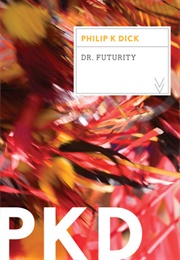 Dr. Futurity (Philip K. Dick)