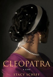 Cleopatra: A Life (Stacy Schiff)