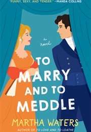 to marry and to meddle martha waters