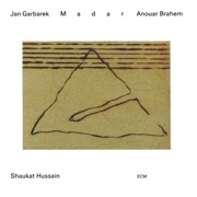 Garbarek, Anouar Brahem &amp; Shaukat Hussain: Madar