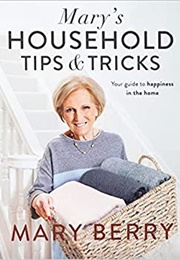 Mary&#39;s Household Tips and Tricks (Mary Berry)