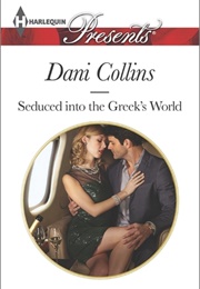 Seduced Into the Greek&#39;s World (Dani Collins)