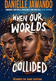 When Our Worlds Collided (Danielle Jawando)