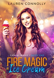 Fire Magic and Ice Cream (Lauren Connolly)