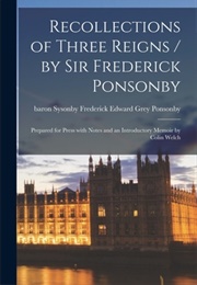 Recollections of Three Reigns (Frederick Edward Grey Ponsonby)